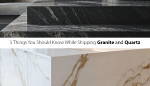 5 Things You Should Know While Shipping Granite and Quartz